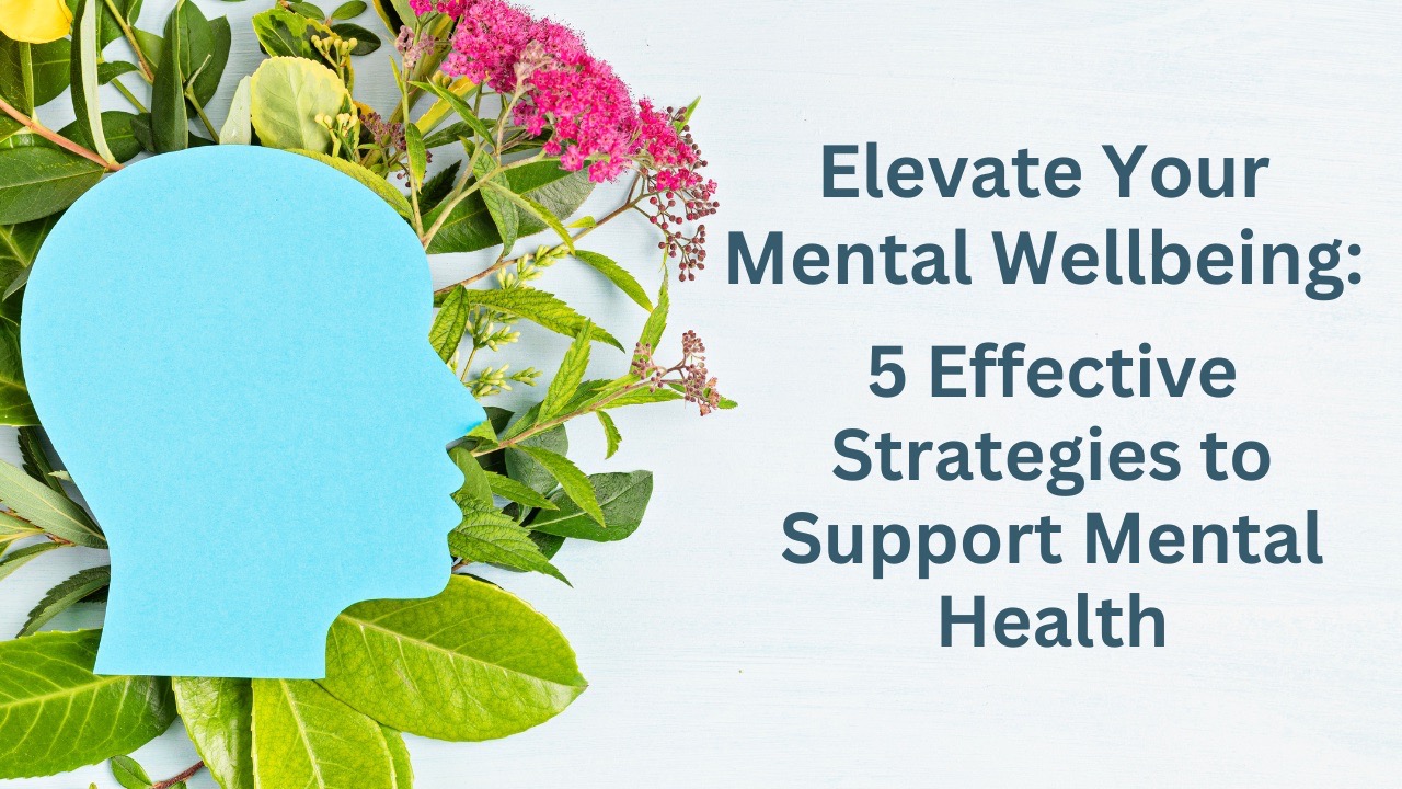 Practical Strategies for Maintaining Mental Health and Wellbeing