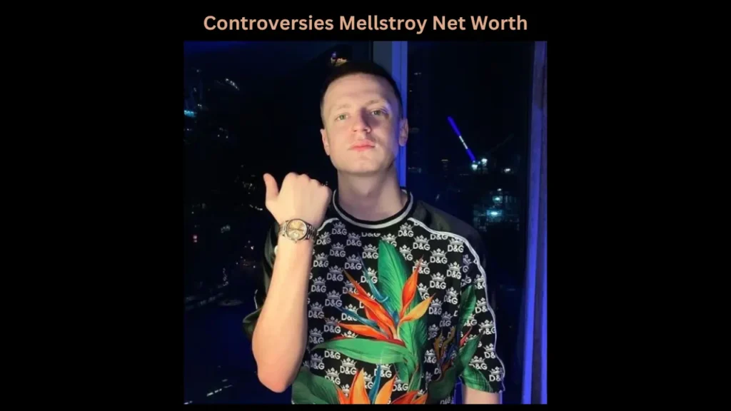 Controversies Mellstroy Net Worth